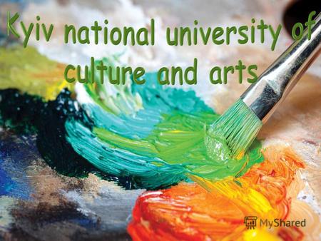The Kyiv national university of culture and arts is higher educational establishment of IV's level of accreditation.
