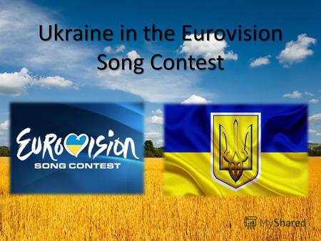 Ukraine in the Eurovision Song Contest. The Eurovision Song Contest - is an annual song competition held among the member countries of the European Broadcasting.