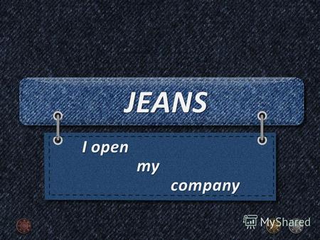 If I open my own company, it would have been firm on making jeans.