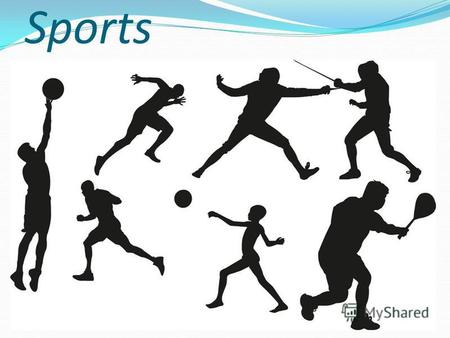 Sports Sport is as old as the humanity itself. To my mind we can hardly overestimate the meaning of sport in our life and day- to-day activities.