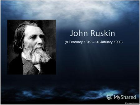 John Ruskin (8 February 1819 – 20 January 1900). Childhood Ruskin was born at 54 Hunter Street, Brunswick Square, London (demolished 1969), just south.
