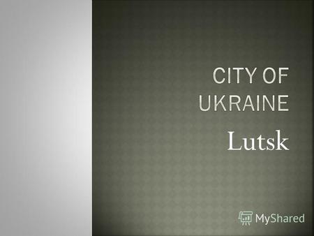 Lutsk Lutsk is a city located by the Styr River in northwestern Ukraine.