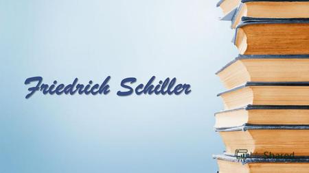 Friedrich Schiller. Johann Christoph Friedrich von Schiller Er gilt als einer der bedeutendsten deutschsprachigen Dramatiker und Lyriker. Seine Balladen.