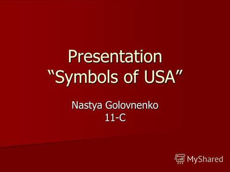 Presentation Symbols of USA Nastya Golovnenko 11-C.