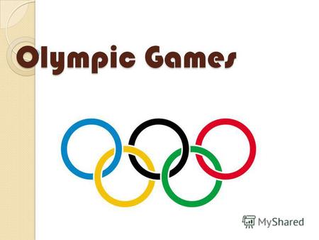 Olympic Games THE OLYMPIC FLAME THE OLYMPIC FLAG.