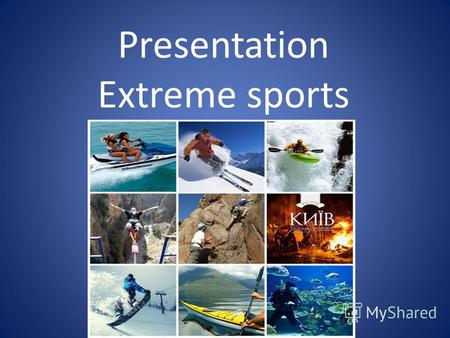 Presentation Еxtreme sports. Snowboarding Snowboarding is a winter sport that involves descending a slope that is covered with snow while standing on.