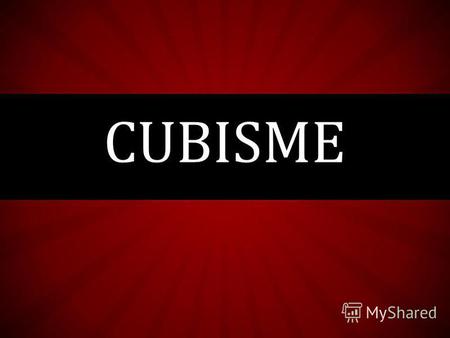 CUBISME Cubism originated in 1907 in Europe. Became the basis of his pagan culture, the main advantage of which is a full disclosure of the depicted events.