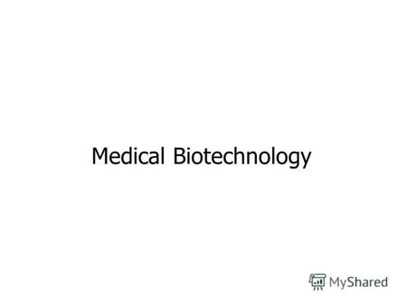 Medical Biotechnology. Insulin - první gen biotech 1982.