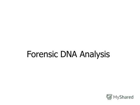 Forensic DNA Analysis. Forensics, pertaining to the courts either criminal or civil Forensics DNA analysis is the use of DNA evidence Used in: paternity.