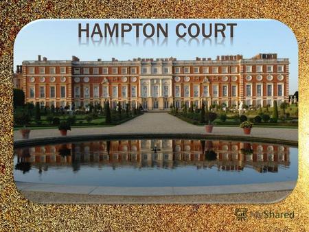 Хэмптон-корт - Hampton Court Palace бывшая загородная резиденция английских королей, Страна: Великобритания Город: Лондон, расположена на берегу Темзы.