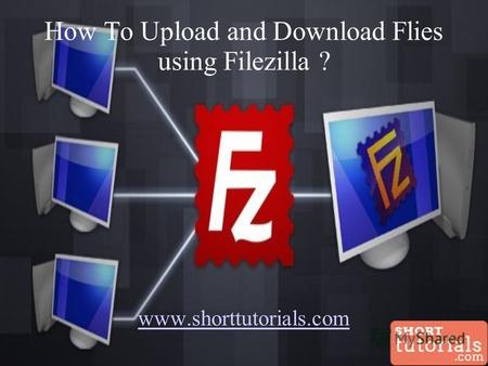 How To Upload and Download Flies using Filezilla