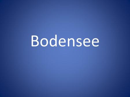 Bodensee Bodensee-einem der größten Seen Bodensee ist an der Grenze von drei Ländern: Deutschland, Österreich und der Schweiz.