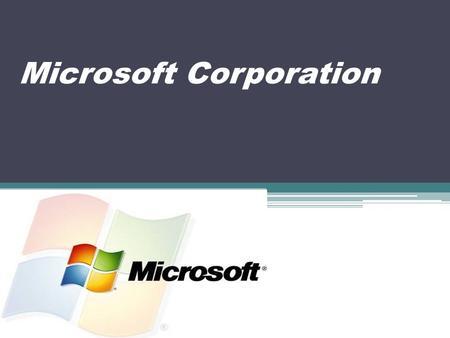 Microsoft Corporation. Microsoft Corporation - один из крупнейших производителей программного обеспечения для компьютеров, мобильных телефонов, КПК, и.