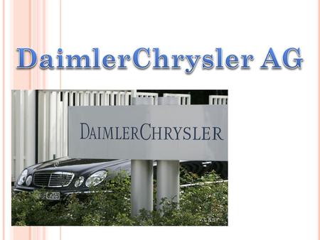 7 мая 1998 года, автомобилестроители Даймлер-Бенц (Daimler- Benz) и Крайслер (Chrysler) объявили о своем объединении в акционерное общество Даймлер-Крайслер(DaimlerChrysler.