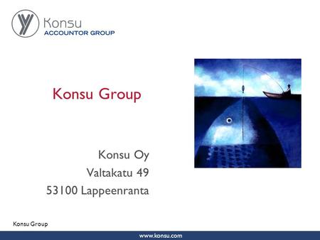 Www.konsu.com Pirjo Karhu Konsu Group Konsu Oy Valtakatu 49 53100 Lappeenranta Konsu Group.