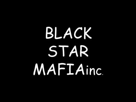 BLACK STAR MAFIA inc.. Black Star Inc. (полное название Black Star Incorporated) российский независимый звукозаписывающий лейбл и продюсерский центр,