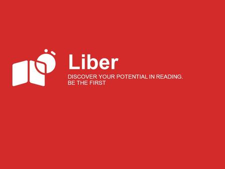 Liber DISCOVER YOUR POTENTIAL IN READING. BE THE FIRST.