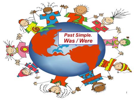 Past Simple. Was / Were 1. Мы употребляем глагол –to be ( was, were ) в past simple для описания ситуаций и состояний в прошлом. Was и were – это формы.