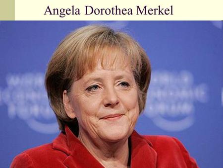 Angela Dorothea Merkel. Angela Merkel ist deutsche Politikerin, Bundeskanzlerin der Bundesrepublik Deutschland seit 2005.