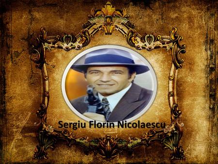 Sergiu Florin Nicolaescu. Sergiu Florin Nicolaescu s-a n ă scut 13 aprilie 1930 - 3 ianuarie 2013 el a fost un regizor, scenarist, actor și, dup ă 1989,