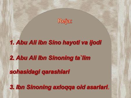 Abu Ali ibn Sino (980-1037) Sharq va Obro`pada ma`rifat, madaniyat taraqqiyotiga katta hissa qo`shganligi tufayli, «Shayx – Ur - Rais» Sharqda «Olimlar.