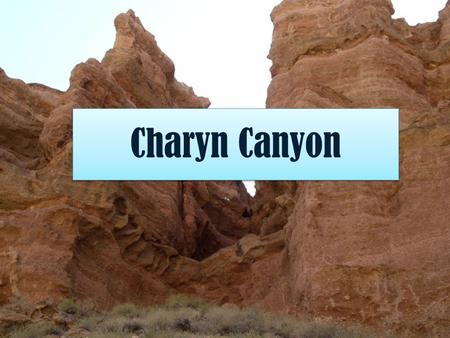 Charyn Canyon. The Charyn Canyon is located in the Charyn National Park about 215km east of Almaty and approximately a 3 hour drive via the A 351 and.