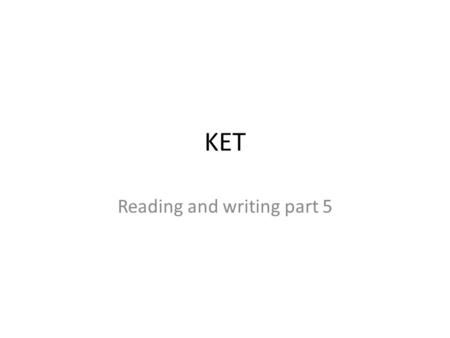 KET Reading and writing part 5.