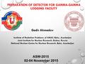 PREPARATION OF DETECTOR FOR GAMMA-GAMMA LOGGING FACILITY ASW-2015 02-04 November 2015 Gadir Ahmadov Institute of Radiation Problems of ANAS, Baku, Azerbaijan.