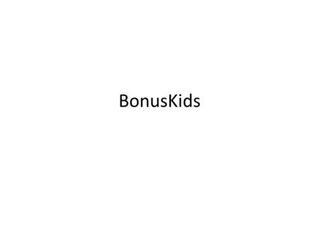 BonusKids Проблемы Родители часто обманывают своих детей не осознано, после чего дети перестают верить в их обещания Ребенок перестает ставить себе цели.