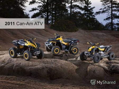 2011 Can-Am ATV. 2011 Outlander Ключевые потребительские характеристики 1. Мощность 2. Управление 3. Новые особенности 4. Комплектации.