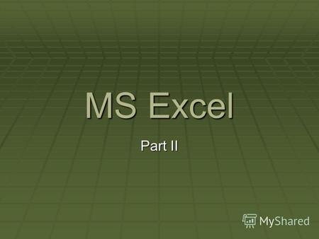 MS Excel Part II. Специальная вставка Сортировка данных Menu – Data – Sort Меню – Данные – Сортировка.