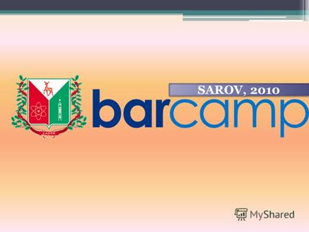 SAROV, 2010. Международная сеть конференций, которая создаётся её участниками. Конференции открыты для всех, проходят в формате докладов, тренингов, презентаций,