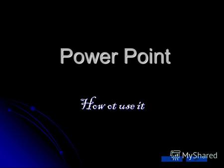 Power Point How ot use it. С помощью Microsoft Power Point можно не только создавать презентацию; в этой программе есть все необходимые средства и инструменты.