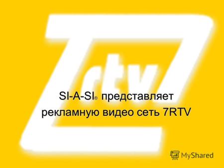 SI-A-SI ® представляет рекламную видео сеть 7RTV.
