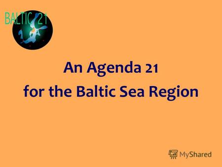An Agenda 21 for the Baltic Sea Region. ЕС НГО ГЛАВЫ ПРАВИТЕЛЬСТВ ОТРАСЛЕВЫЕ МИНИСТЕРСТВА ФИНАНСОВЫЕ УЧРЕЖДЕНИЯ НАУЧНЫЕ УЧРЕЖДЕНИЯ РЕГИОНАЛЬНЫЕ СЕТИ.