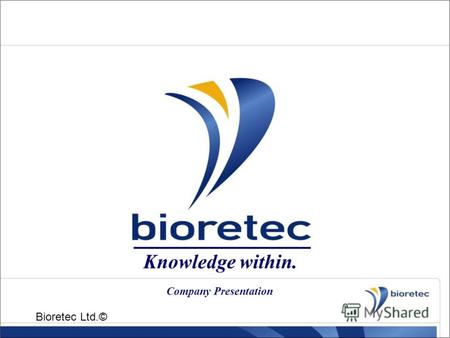 Knowledge within. Bioretec Ltd.© Company Presentation.
