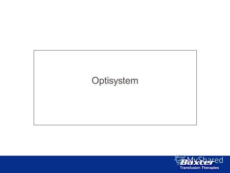 Optisystem Optisystem: Optipress & Optilink Optipress II –Описание системы –Рынок и конкуренция –Принцип работы –Использование Optilink –Описание –Рынок.