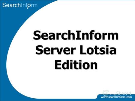 SearchInform Server Lotsia Edition www.searchinform.com.