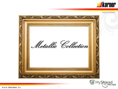 1 / 15 Metallic Collection. 2 / 15 Metallic Collection Имеем честь предложить Вам специальную серию напольных плинтусов серии Metallic Collection. Коллекция.