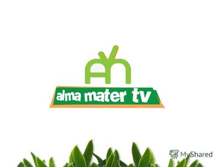 Идеята Национална университетска телевизия Алма Матер е първата по рода си в България телевизионна програма за култура, образование и младежки политики.