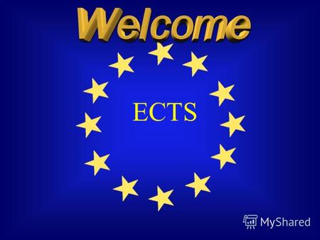 ECTS ECTS, Европейская Система Перевода и накопления Кредитов, была разработана Комиссией Европейского Сообщества, чтобы обеспечить общие процедуры гарантии.