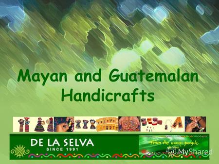 Mayan and Guatemalan Handicrafts. Компания «Пэпер Плэйн» представляет вашему вниманию культурное наследие индейцев племени Майя, привезенное из самого.