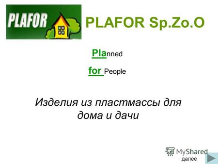 PLAFOR Sp.Zo.O Изделия из пластмассы для дома и дачи Pla nned for People далее.