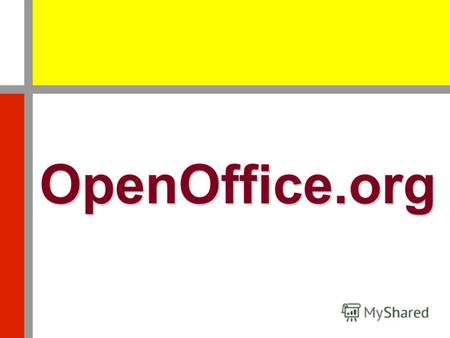 OpenOffice.org. Возможности OpenOffice.org Открытые исходные тексты Обширная языковая поддержка Совместимый интерфейс пользователя Интеграция Модульность.