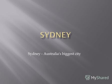 Sydney - Australia's biggest citySydney - Australia's biggest city.