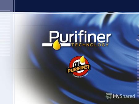 1 Увеличение срока службы масла в 10-15 раз Устройство и технология системы очистки Purifiner фильтрующая установка подсоединяется к системам гидравлического.