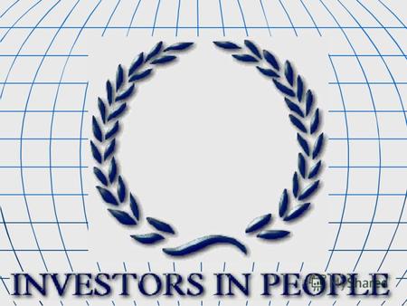 «Инвесторы в Людей» стандарт качества в вопросах управления людьми для эффективной реализации целей и задач организации INVESTORS IN PEOPLE.