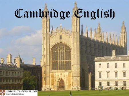 Cambridge English. Общее описание экзамена Уже 2 года наша Гимназия является площадкой для проведения Кэмбриджских экзаменов. Кандидаты со всего города.
