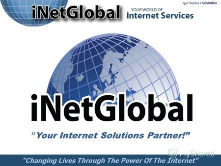 Your Internet Solutions Partner! Igor Kozlov i KOMANDA.