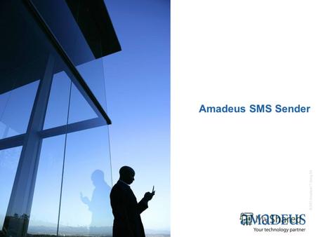© 2007 Amadeus IT Group SA 1 Amadeus SMS Sender. © 2007 Amadeus IT Group SA 2 Agenda Описание продукта Порядок работы Заказ подключения услуги SMS Sender.